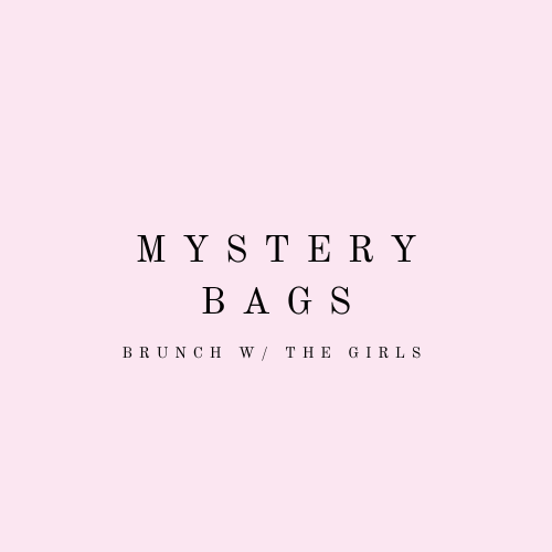 Mystery Bag- Brunch W/ The Girls
